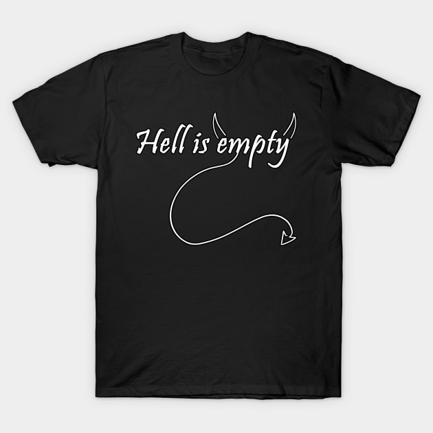 Hell is empty T-Shirt by archvinde